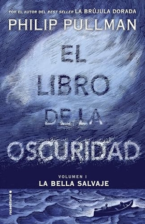 Pullman, Philip. El Libro de la Oscuridad / The Book of Dust. Prh Grupo Editorial, 2018.