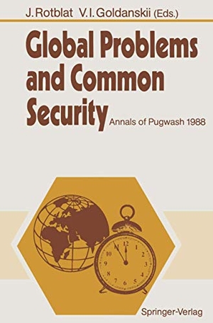 Goldanskii, Vitalii I. / Josef Rotblat (Hrsg.). Global Problems and Common Security - Annals of Pugwash 1988. Springer Berlin Heidelberg, 2011.