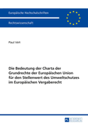 Die Bedeutung der Charta der Grundrechte der Europäischen Union für den Stellenwert des Umweltschutzes im Europäischen Vergaberecht