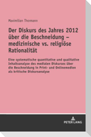 Der Diskurs des Jahres 2012 über die Beschneidung ¿ medizinische vs. religiöse Rationalität