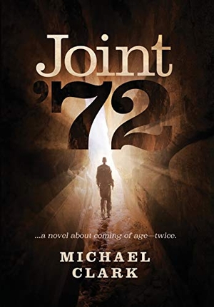 Clark, Michael. Joint '72 - ...a novel about coming of age-twice. Decon Arts LLC, 2018.