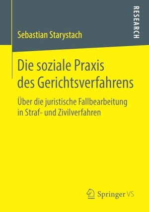 Starystach, Sebastian. Die soziale Praxis des Gerichtsverfahrens - Über die juristische Fallbearbeitung in Straf- und Zivilverfahren. Springer Fachmedien Wiesbaden, 2018.