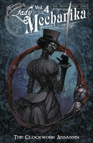 Benitez, Joe / M M Chen. Lady Mechanika Volume 4: The Clockwork Assassin. Image Comics, 2023.