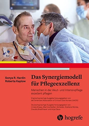 Hardin, Sonya R. / Roberta Kaplow. Das Synergiemodell für Pflegeexzellenz - Menschen in der Akut- und Intensivpflege exzellent pflegen. Hogrefe AG, 2020.