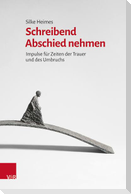 Schreibend Abschied nehmen