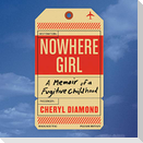 Nowhere Girl Lib/E: A Memoir of a Fugitive Childhood