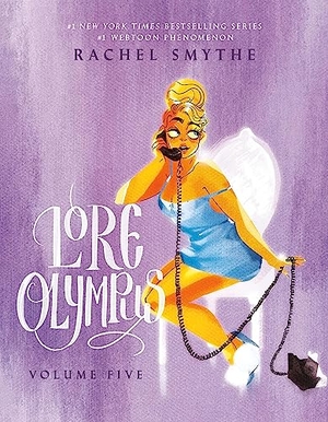 Smythe, Rachel. Lore Olympus - Volume Five: UK Edition : The multi-award winning Sunday Times bestselling Webtoon series. Inklore, 2023.