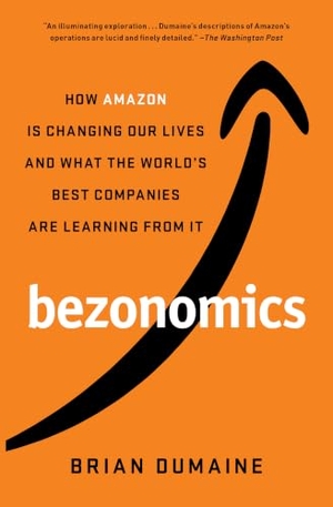 Dumaine, Brian. Bezonomics - How Amazon Is Changing Our Lives and What the World's Best Companies Are Learning from It. Scribner Book Company, 2021.