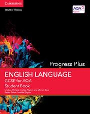 Mcnab, Lindsay / Pilgrim, Imelda et al. GCSE English Language for AQA Progress Plus Student Book. Cambridge University Press, 2015.