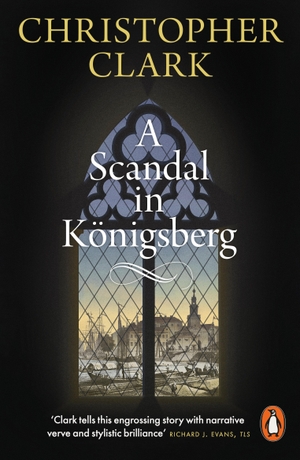 Clark, Christopher. A Scandal in Königsberg. Penguin Books Ltd (UK), 2026.