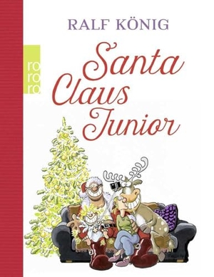König, Ralf. Santa Claus Junior. Rowohlt Taschenbuch, 2017.