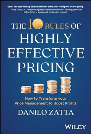 Zatta, Danilo. The 10 Rules of Highly Effective Pricing - How to Transform Your Price Management to Boost Profits. Wiley John + Sons, 2023.
