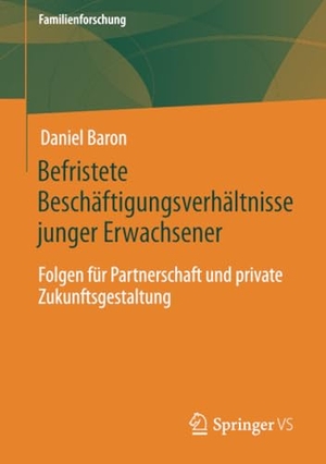 Baron, Daniel. Befristete Beschäftigungsverhältnisse junger Erwachsener - Folgen für Partnerschaft und private Zukunftsgestaltung. Springer Fachmedien Wiesbaden, 2023.