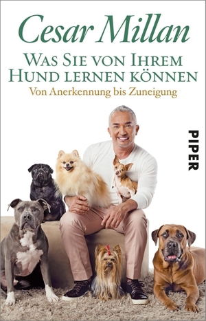 Millan, Cesar. Was Sie von Ihrem Hund lernen können - Von Anerkennung bis Zuneigung. Piper Verlag GmbH, 2019.