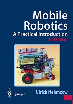 Nehmzow, Ulrich. Mobile Robotics - A Practical Introduction. Springer London, 2003.