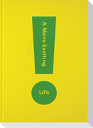 A More Exciting Life