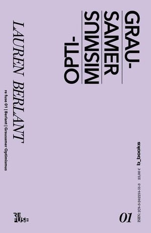 Berlant, Lauren. Grausamer Optimismus. B_Books, 2024.