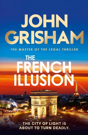 Grisham, John. The French Illusion - the explosive new novel from the master of the legal thriller. Cassell, 2026.