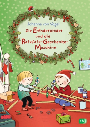 Vogel, Johanna von. Die Erfinderbrüder und die Ratzfatz-Geschenke-Maschine - Freche Vorlesegeschichte für Kinder ab 5 Jahren. cbj, 2022.