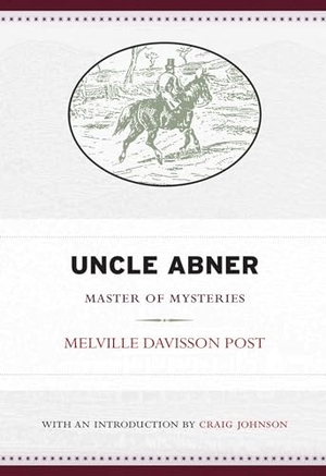 Post, Melville Davisson. Uncle Abner - Master of Mysteries Volume 5. West Virginia University Press, 2015.