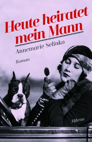 Selinko, Annemarie. Heute heiratet mein Mann. Milena Verlag, 2018.