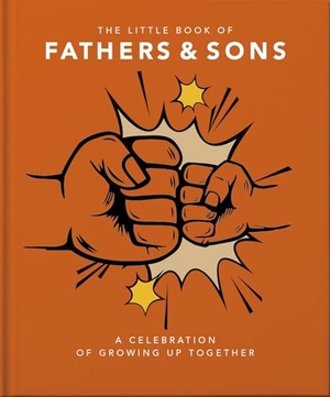 Oh. The Little Book of Fathers & Sons - A Celebration of Growing Up Together. Orion, 2024.
