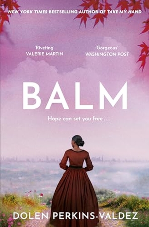Perkins-Valdez, Dolen. Balm - From the New York Times bestselling author of Take My Hand. Orion Publishing Co, 2024.