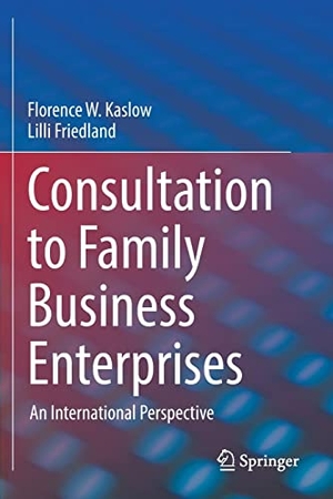 Friedland, Lilli / Florence W. Kaslow. Consultation to Family Business Enterprises - An International Perspective. Springer International Publishing, 2022.