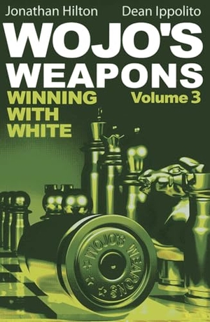 Hilton, Jonathan / Dean Ippolito. Wojo's Weapons, Volume 3 - Winning with White. Mongoose Press, 2013.