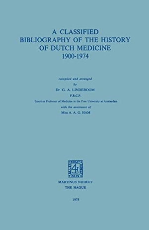 Lindeboom, G. A.. A Classified Bibliography of the History of Dutch Medicine 1900¿1974. Springer Netherlands, 1975.