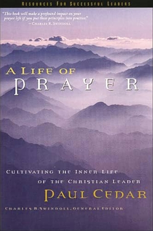 Cedar, Paul. A Life of Prayer. Thomas Nelson, 1998.