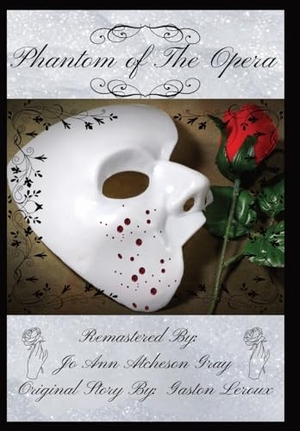 Atcheson Gray, Jo Ann / Gaston Leroux. Phantom of The Opera. Jo Ann Gray, 2023.