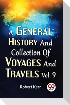 A General History And Collection Of Voyages And Travels Vol.9