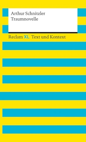 Schnitzler, Arthur. Traumnovelle. Textausgabe mit Kommentar und Materialien - Reclam XL - Text und Kontext. Reclam Philipp Jun., 2021.