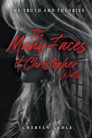 Cadle, Cheryln. The Many Faces of Christopher Watts - The Truth and Theories. CCPress, 2023.