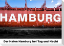 Der Hafen Hamburg bei Tag und Nacht (Wandkalender 2023 DIN A2 quer)
