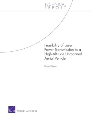 Mason, Richard. Feasibility of Laser Power Transmission to a High-Altitude Unmanned Aerial Vehicle. RAND Corporation, 2011.
