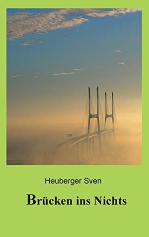 Heuberger, Sven. Brücken ins Nichts - Über das Wesen unserer Welten. Books on Demand, 2016.