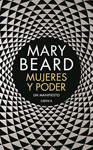 Beard, Mary. Mujeres y poder : un manifiesto. Editorial Crítica, 2018.