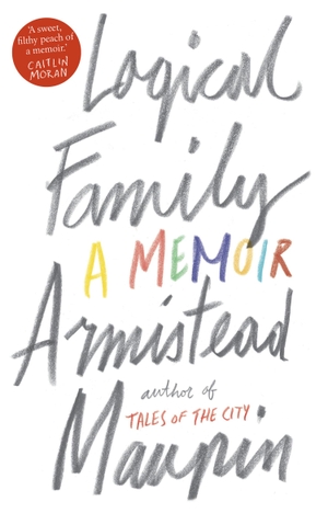 Maupin, Armistead. Logical Family - A Memoir. Transworld Publishers Ltd, 2018.