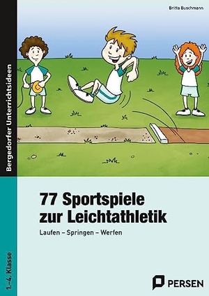 Buschmann, Britta. 77 Sportspiele zur Leichtathletik - Laufen - Springen - Werfen (1. bis 4. Klasse). Persen Verlag i.d. AAP, 2023.