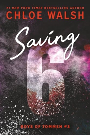 Walsh, Chloe. Saving 6 (Standard Edition). Sourcebooks, 2025.