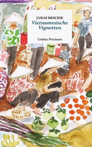 Meschik, Lukas. Vietnamesische Vignetten. Limbus Verlag, 2026.