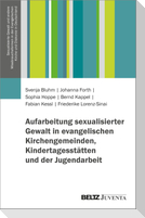 Aufarbeitung sexualisierter Gewalt in evangelischen Kirchengemeinden, Kindertagesstätten und der Jugendarbeit
