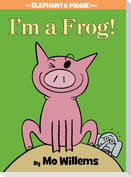 I'm a Frog!-An Elephant and Piggie Book