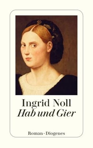 Noll, Ingrid. Hab und Gier. Diogenes Verlag AG, 2015.