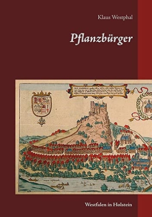 Westphal, Klaus. Pflanzbürger - Westfalen in Holstein. Books on Demand, 2021.