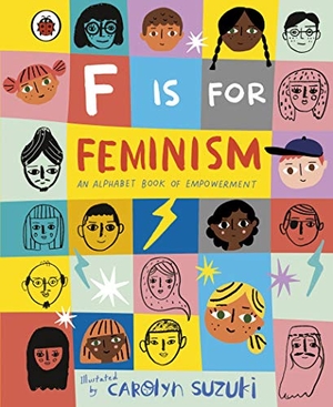 Ladybird. F is for Feminism: An Alphabet Book of Empowerment. Penguin Books Ltd (UK), 2019.