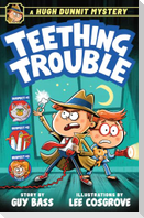 A Hugh Dunnit Mystery: Teething Trouble