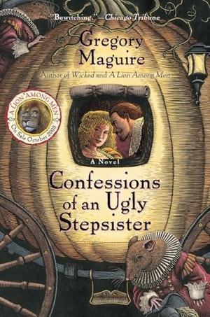 Maguire, Gregory. Confessions of an Ugly Stepsister. HarperCollins, 2000.